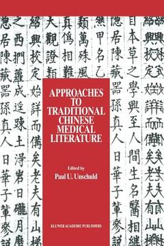portada Approaches to Traditional Chinese Medical Literature: Proceedings of an International Symposium on Translation Methodologies and Terminologies