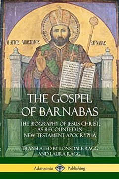 portada The Gospel of Barnabas: The Biography of Jesus Christ, as Recounted in new Testament Apocrypha (en Inglés)