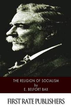 portada The Religion of Socialism: Being Essays in Modern Socialist Criticism (en Inglés)