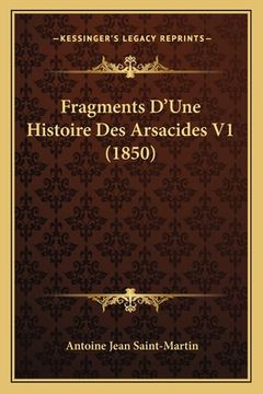 portada Fragments D'Une Histoire Des Arsacides V1 (1850) (en Francés)