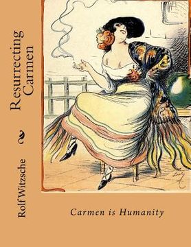 portada Resurrecting Carmen: Carmen is Humanity (in English)