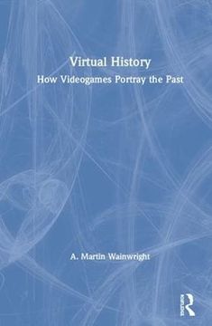 portada Virtual History: How Videogames Portray the Past (in English)