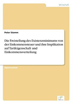 portada Die Freistellung des Existenzminimums von der Einkommensteuer und ihre Implikation auf Tarifeigenschaft und Einkommensverteilung (German Edition)