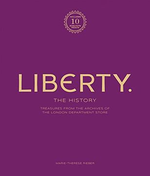 portada Liberty: The History – Luxury Edition: Treasure From the Archives of the London Department Store (en Inglés)