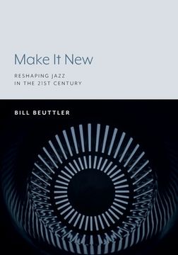 portada Make It New: Reshaping Jazz in the 21st Century (en Inglés)