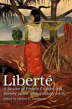 portada Liberté Vol. IV: A Reader of French Culture & Society in the 19th Century (en Inglés)