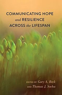 portada Communicating Hope and Resilience Across the Lifespan (Lifespan Communication) (in English)