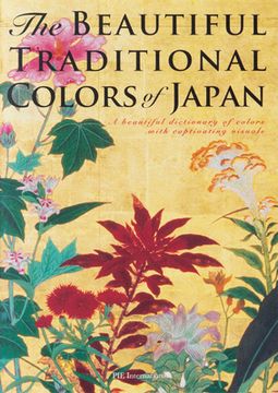 portada The Beautiful Traditional Colors of Japan: A Beautiful Dictionary of Colors With Captivating Visuals (en Japonés)