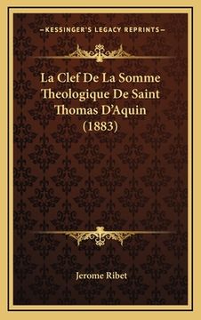 portada La Clef De La Somme Theologique De Saint Thomas D'Aquin (1883) (en Francés)