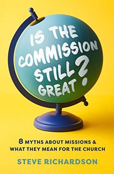 portada Is the Commission Still Great? 8 Myths About Missions and What They Mean for the Church (en Inglés)