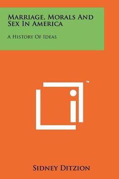 portada marriage, morals and sex in america: a history of ideas (en Inglés)