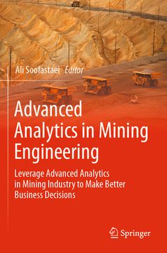 portada Advanced Analytics in Mining Engineering: Leverage Advanced Analytics in Mining Industry to Make Better Business Decisions 