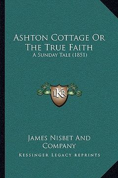 portada ashton cottage or the true faith: a sunday tale (1851) (en Inglés)