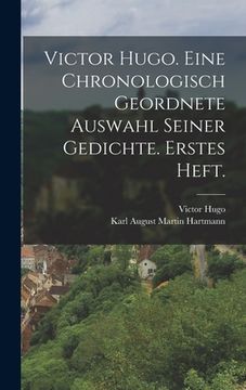 portada Victor Hugo. Eine chronologisch geordnete Auswahl seiner Gedichte. Erstes Heft. (in German)