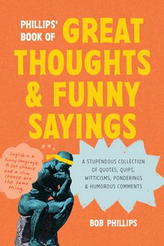 portada Phillips' Book of Great Thoughts and Funny Sayings: A Stupendous Collection of Quotes, Quips, Witticisms, Ponderings, and Humorous Comments (en Inglés)