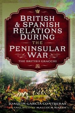 portada British and Spanish Relations During the Peninsular War: The British Gracchi (en Inglés)