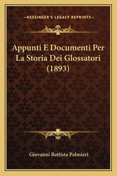 portada Appunti E Documenti Per La Storia Dei Glossatori (1893) (en Italiano)