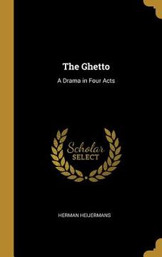 portada The Ghetto: A Drama in Four Acts (en Inglés)