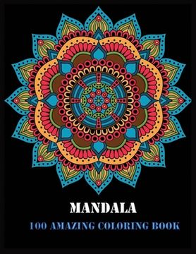 portada Mandala 100 Amazing Coloring Book: 100 Magical Mandalas - An Adult Coloring Book with Fun, Easy, and Relaxing Mandalas (in English)