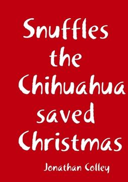portada Snuffles the Chihuahua saved Christmas (en Inglés)