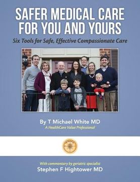 portada Safer Medical Care For You and Yours: Six Tools for Safe, Effective Compassionate Care (en Inglés)