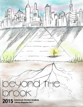 portada Beyond the Brook: Arborbrook Christian Academy Literary Magazine Vol. 1