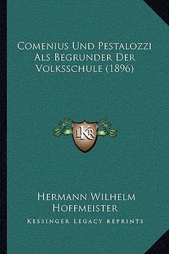 portada Comenius Und Pestalozzi Als Begrunder Der Volksschule (1896) (en Alemán)