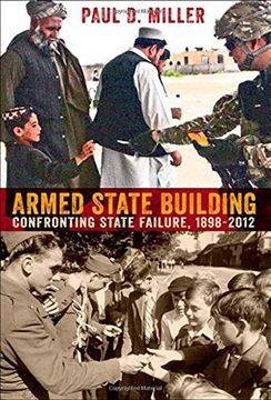 portada Armed State Building: Confronting State Failure, 1898-2012 (Cornell Studies in Security Affairs) (en Inglés)