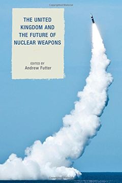 portada The United Kingdom and the Future of Nuclear Weapons (Weapons of Mass Destruction)
