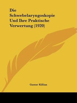 portada Die Schwebelaryngoskopie Und Ihre Praktische Verwertung (1920) (in German)