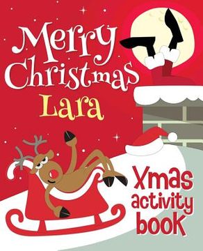 portada Merry Christmas Lara - Xmas Activity Book: (Personalized Children's Activity Book) (en Inglés)