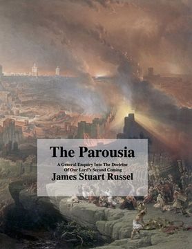 portada The Parousia: Concerning The Second Coming Of Christ (en Inglés)