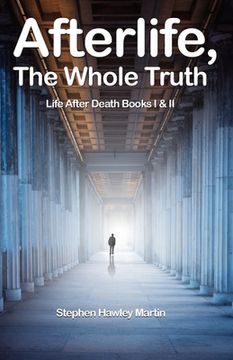 portada Afterlife, The Whole Truth: Life After Death Books I & II (in English)