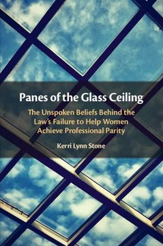 portada Panes of the Glass Ceiling: The Unspoken Beliefs Behind the Law'S Failure to Help Women Achieve Professional Parity (en Inglés)