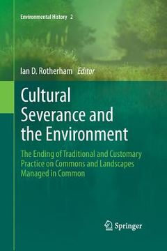 portada Cultural Severance and the Environment: The Ending of Traditional and Customary Practice on Commons and Landscapes Managed in Common (en Inglés)