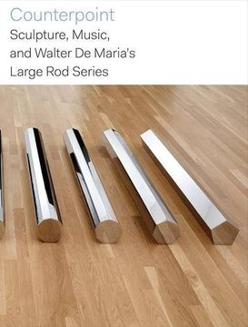portada Counterpoint: Sculpture, Music, and Walter De Maria’s Large Rod Series