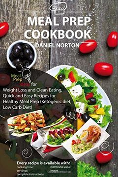 portada Meal Prep Cookbook: Meal Prep Ideas for Weight Loss and Clean Eating, Quick and Easy Recipes for Healthy Meal Prep (Ketogenic diet, Low Carb Diet): Volume 1 (Meal Prepping)