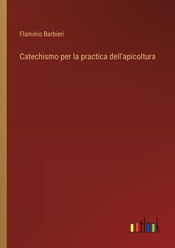 portada Catechismo per la practica dell'apicoltura (en Italiano)