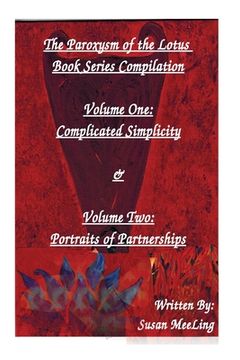 portada Compilation of The Paroxysm of the Lotus Book Series Volume One: Complicated Simplicity & Volume Two: Portraits of Partnerships (en Inglés)
