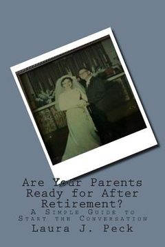 portada Are Your Parents Ready for After Retirement?: A Simple Guide to Start the Conversation (en Inglés)