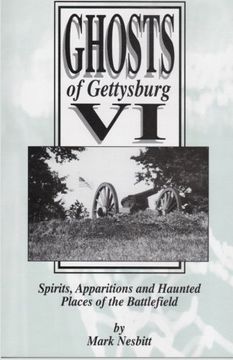 portada Ghosts of Gettysburg VI: Spirits, Apparitions and Haunted Places on the Battlefield (Volume 6) (en Inglés)