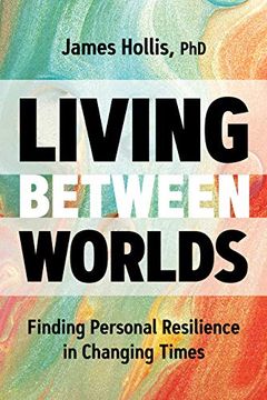 portada Living Between Worlds: Finding Personal Resilience in Changing Times (in English)