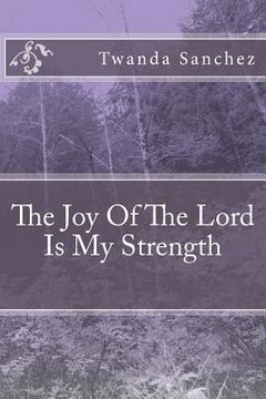portada The Joy Of The Lord Is My Strength (en Inglés)