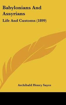 portada babylonians and assyrians: life and customs (1899) (en Inglés)
