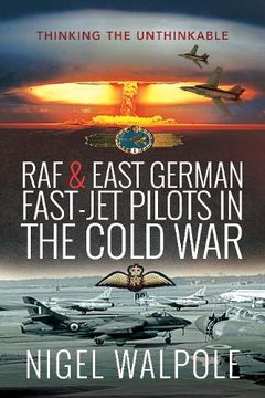 portada RAF and East German Fast-Jet Pilots in the Cold War: Thinking the Unthinkable (en Inglés)
