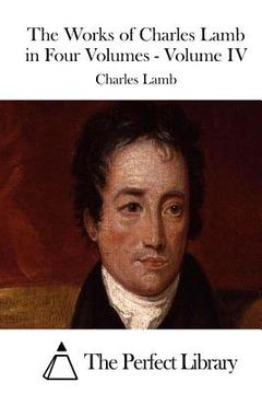 portada The Works of Charles Lamb in Four Volumes - Volume IV (en Inglés)