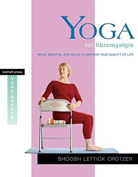 portada Yoga for Fibromyalgia: Move, Breathe, and Relax to Improve Your Qualityof Life (Rodmell Press Yoga Shorts) (en Inglés)