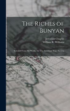 portada The Riches of Bunyan: Selected From his Works, for The American Tract Society (en Inglés)