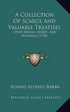 portada a collection of scarce and valuable treatises: upon metals, mines, and minerals (1738) (in English)