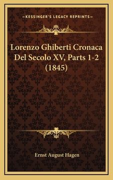 portada Lorenzo Ghiberti Cronaca Del Secolo XV, Parts 1-2 (1845) (en Italiano)